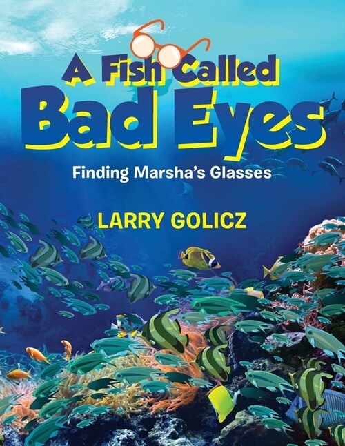 A Fish Called Bad Eyes: Finding Marshas Glasses (Paperback)