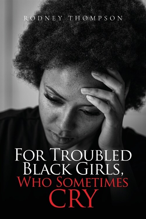 For Troubled Black Girls, Who Sometimes Cry (Paperback)