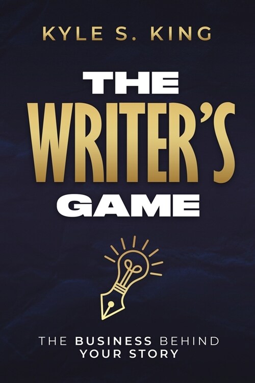 The Writers Game: The Business Behind Your Story (Paperback)