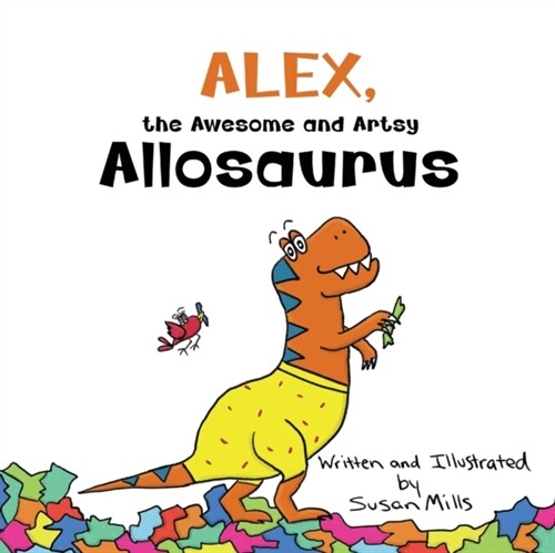 Alex, the Awesome and Artsy Allosaurus (Paperback)