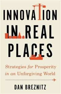 Innovation in Real Places: Strategies for Prosperity in an Unforgiving World (Paperback)