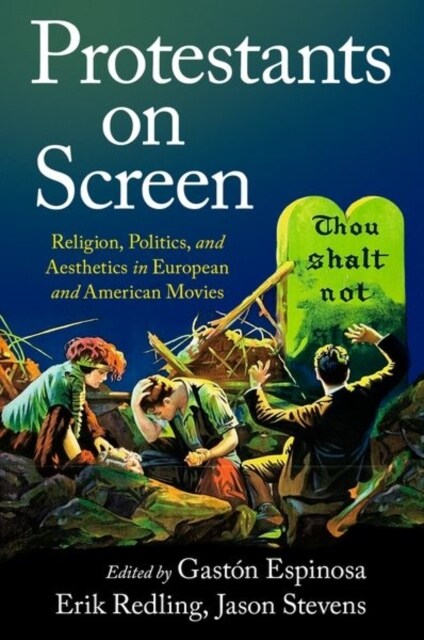 Protestants on Screen: Religion, Politics and Aesthetics in European and American Movies (Paperback)