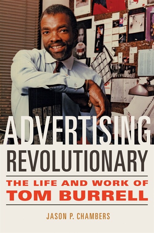 Advertising Revolutionary: The Life and Work of Tom Burrell (Hardcover)