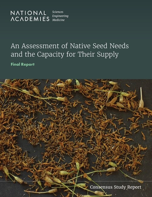 An Assessment of Native Seed Needs and the Capacity for Their Supply: Final Report (Paperback)
