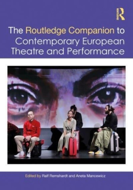 The Routledge Companion to Contemporary European Theatre and Performance (Hardcover, 1)