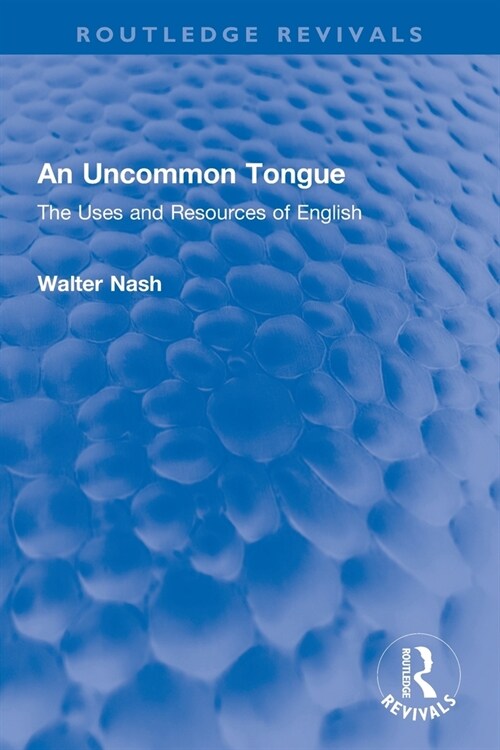 An Uncommon Tongue : The Uses and Resources of English (Paperback)