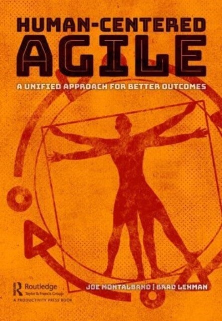 Human-Centered Agile : A Unified Approach for Better Outcomes (Paperback)