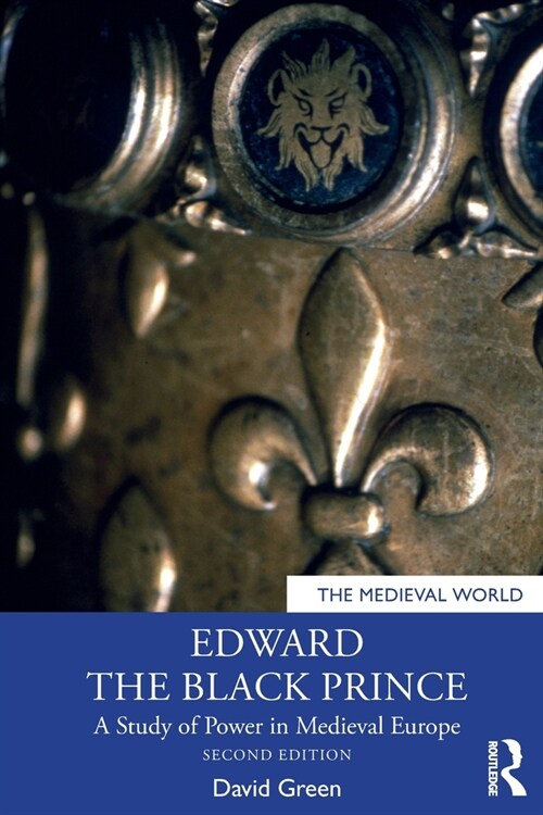 Edward the Black Prince : A Study of Power in Medieval Europe (Paperback, 2 ed)