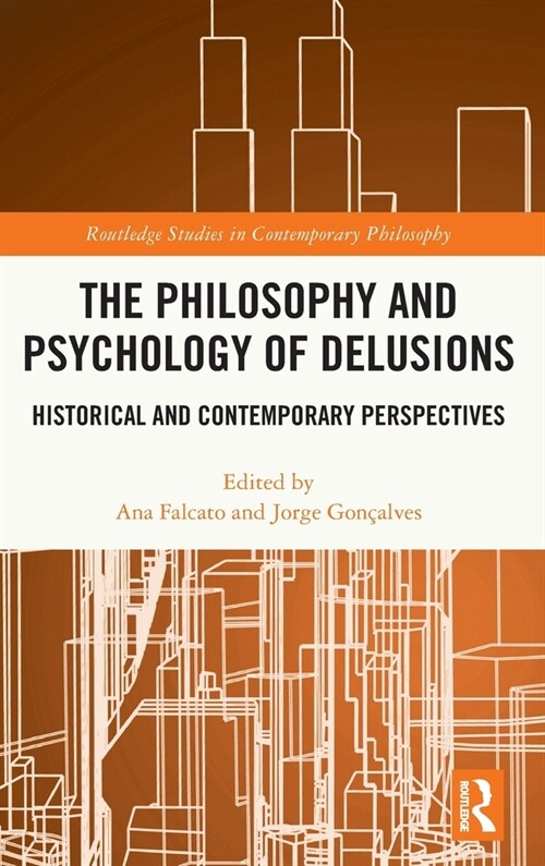 The Philosophy and Psychology of Delusions : Historical and Contemporary Perspectives (Hardcover)