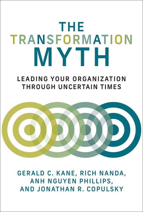 The Transformation Myth: Leading Your Organization Through Uncertain Times (Paperback)