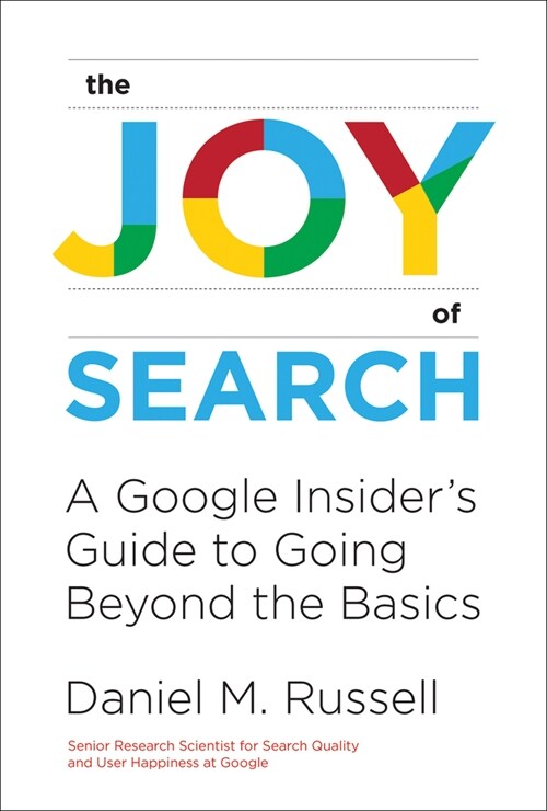 Joy of Search: A Google Insiders Guide to Going Beyond the Basics (Paperback)