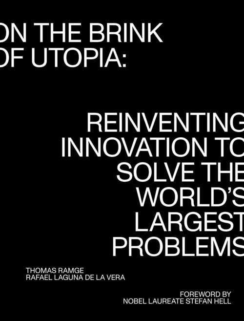 On the Brink of Utopia: Reinventing Innovation to Solve the Worlds Largest Problems (Paperback)