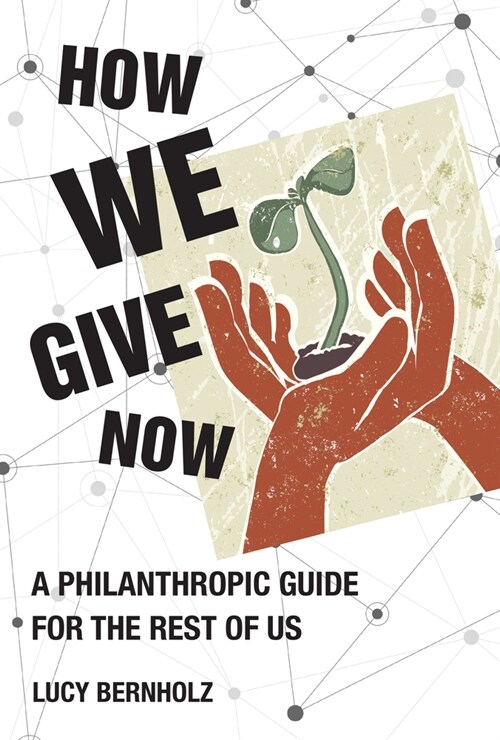 How We Give Now: A Philanthropic Guide for the Rest of Us (Paperback)