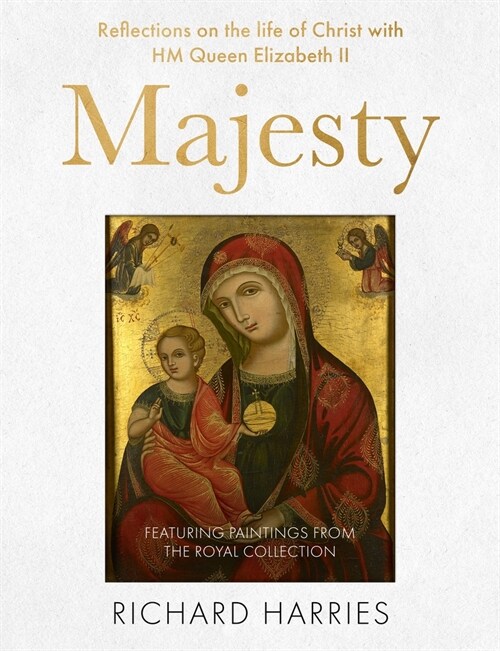 Majesty : Reflections on the Life of Christ with Queen Elizabeth II, Featuring Fifty Best-loved Paintings, from the Nativity to the Resurrection (Hardcover)