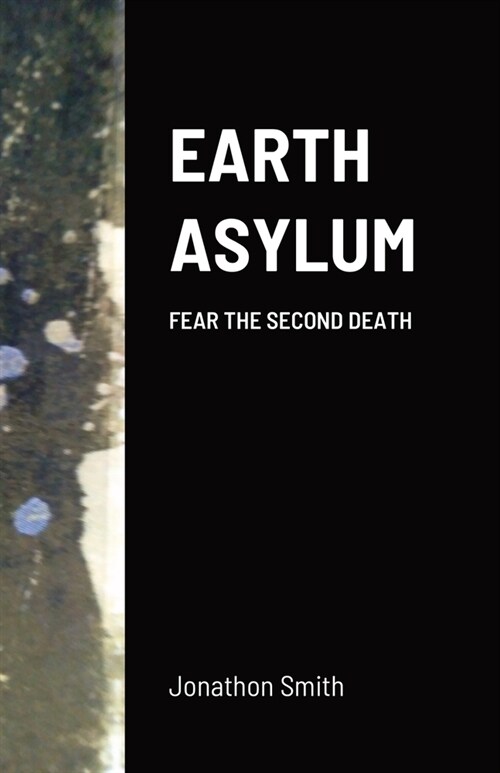 Earth Asylum: Fear the Second Death (Paperback)