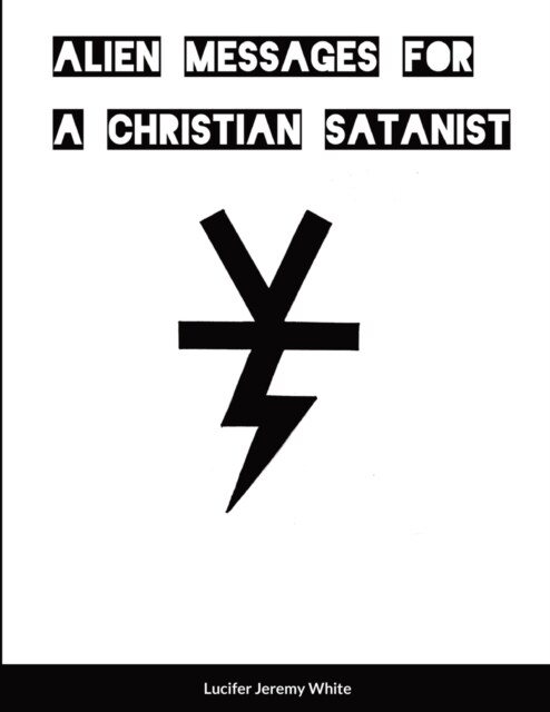 Alien Messages For A Christian Satanist (Paperback)