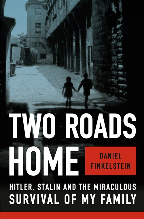 Two Roads Home: Hitler, Stalin, and the Miraculous Survival of My Family (Hardcover)