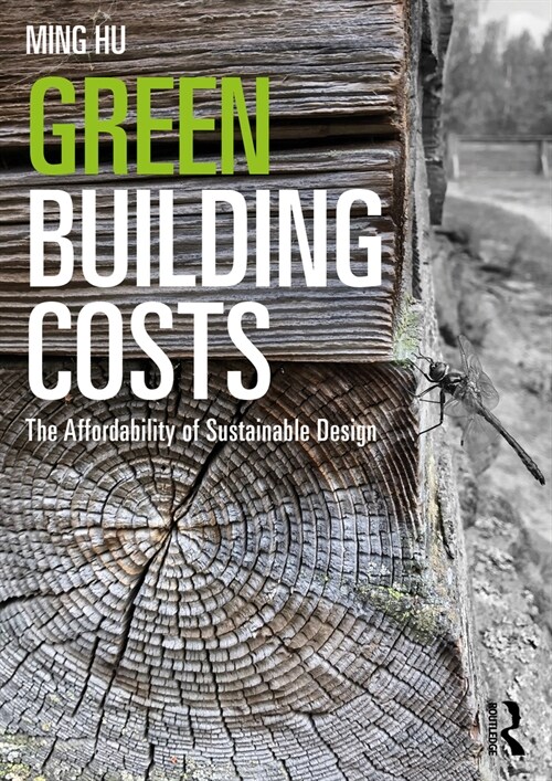 Green Building Costs : The Affordability of Sustainable Design (Paperback)