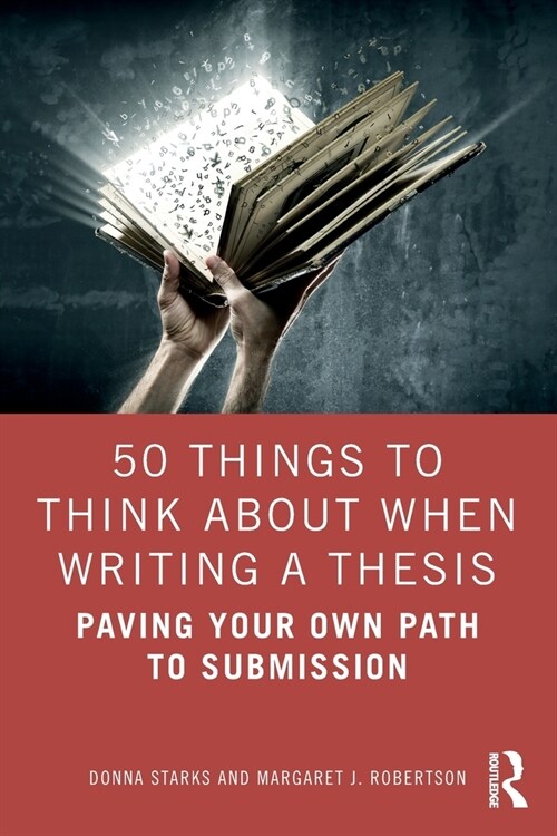 50 Things to Think About When Writing a Thesis : Paving Your Own Path to Submission (Paperback)