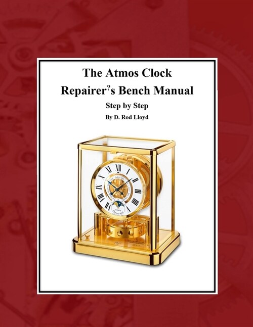 The Atmos Clock Repairers Bench Manual (Paperback)