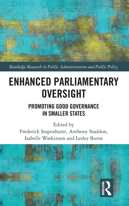 Enhanced Parliamentary Oversight : Promoting Good Governance in Smaller States (Hardcover)