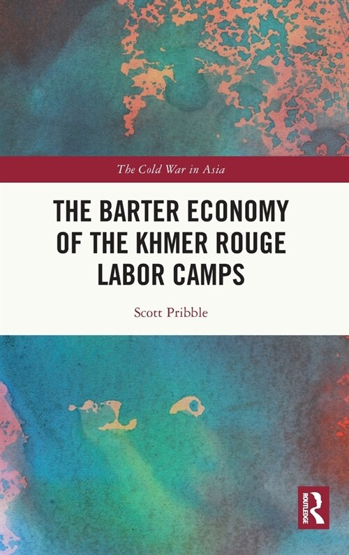 The Barter Economy of the Khmer Rouge Labor Camps (Hardcover, 1)