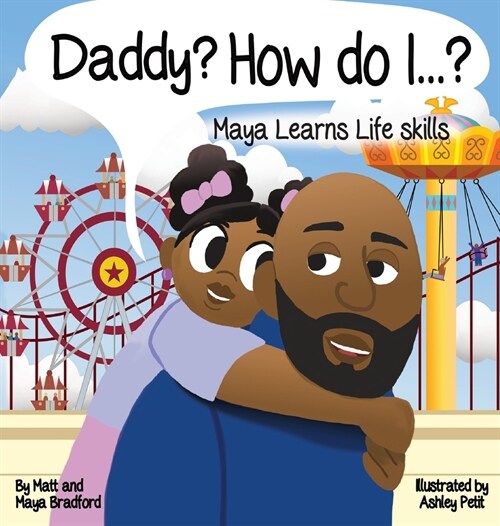 Daddy? How Do I?: Maya Learns Life Skills (Hardcover)