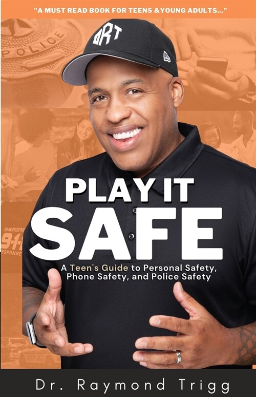 Play It Safe: A Teens Guide to Personal Safety, Phone Safety, and Police Safety (Paperback)