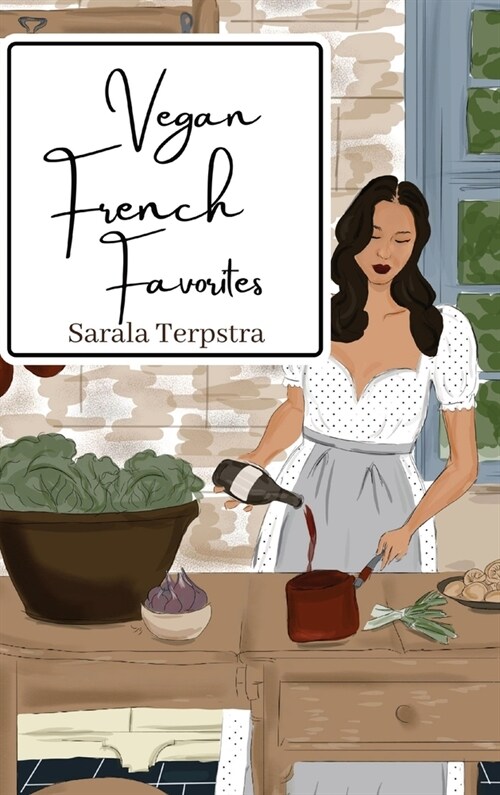 Vegan French Favorites: 30 Beloved French Recipes Reimagined (Hardcover)