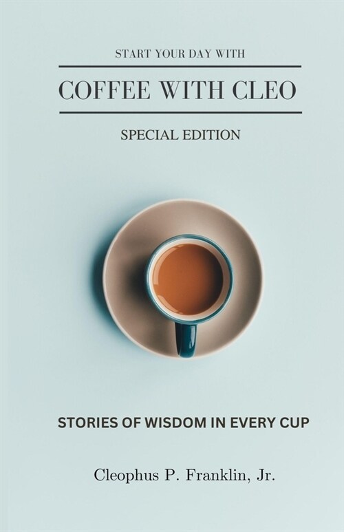 Coffee with Cleo: A Drop of Wisdom in Every Cup (Paperback)