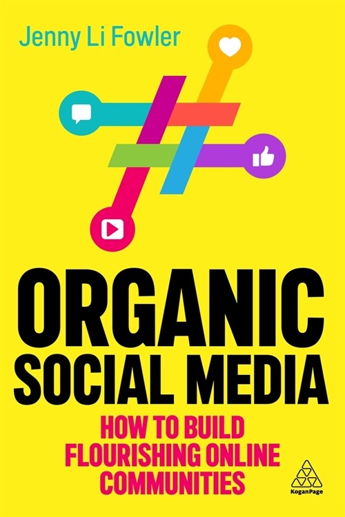 Organic Social Media : How to Build Flourishing Online Communities (Paperback)