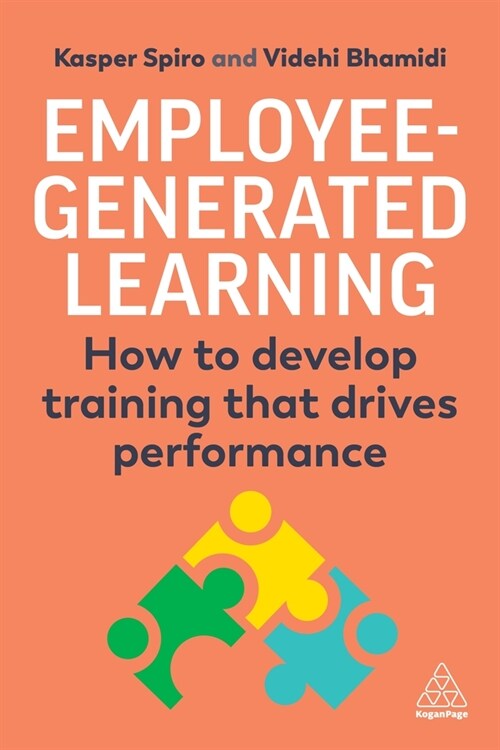 Employee-Generated Learning : How to develop training that drives performance (Hardcover)