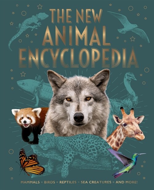 The New Animal Encyclopedia: Mammals, Birds, Reptiles, Sea Creatures, and More! (Hardcover)