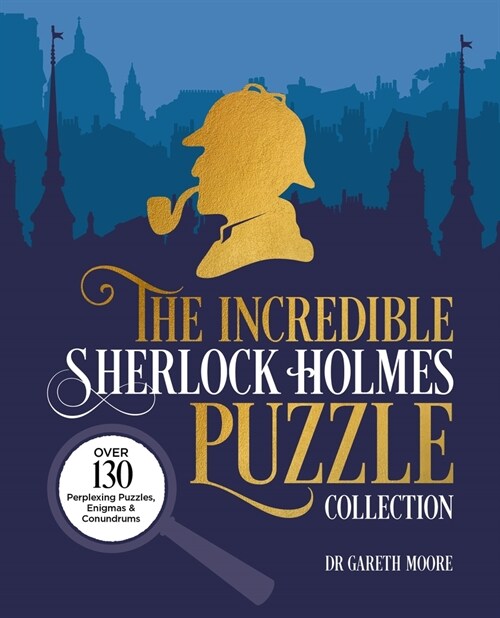 The Incredible Sherlock Holmes Puzzle Collection: Over 130 Perplexing Puzzles, Enigmas and Conundrums (Paperback)