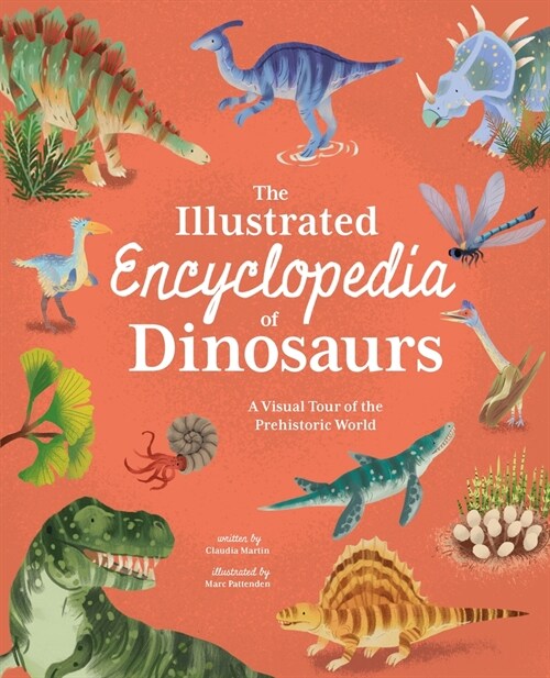 The Illustrated Encyclopedia of Dinosaurs: A Visual Tour of the Prehistoric World (Hardcover)