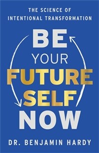 Be Your Future Self Now: The Science of Intentional Transformation (Paperback) -  원서