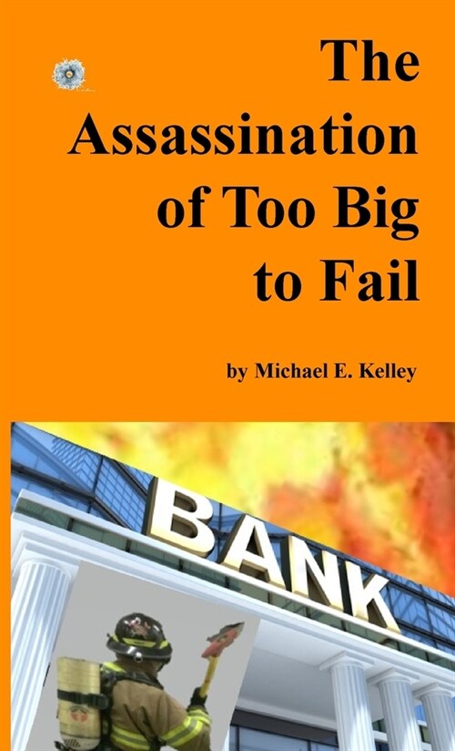 The Assassination of Too Big to Fail (Paperback)