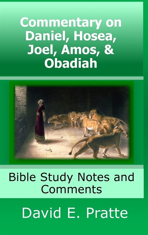 Commentary on Daniel, Hosea, Joel, Amos, & Obadiah: Bible Study Notes and Comments (Hardcover)