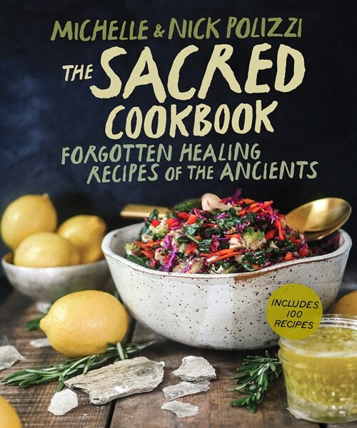 The Sacred Cookbook: Forgotten Healing Recipes of the Ancients (Hardcover)