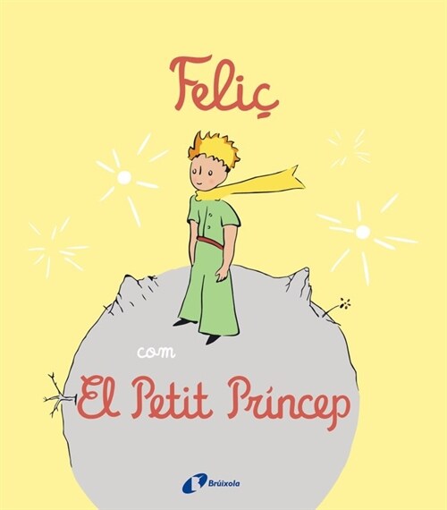 FELIC COM EL PETIT PRINCEP (Book)