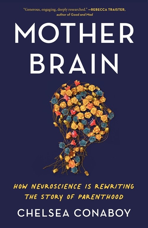 Mother Brain: How Neuroscience Is Rewriting the Story of Parenthood (Paperback)
