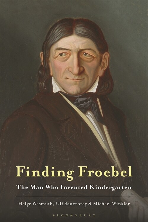 Finding Froebel : The Man Who Invented Kindergarten (Paperback)