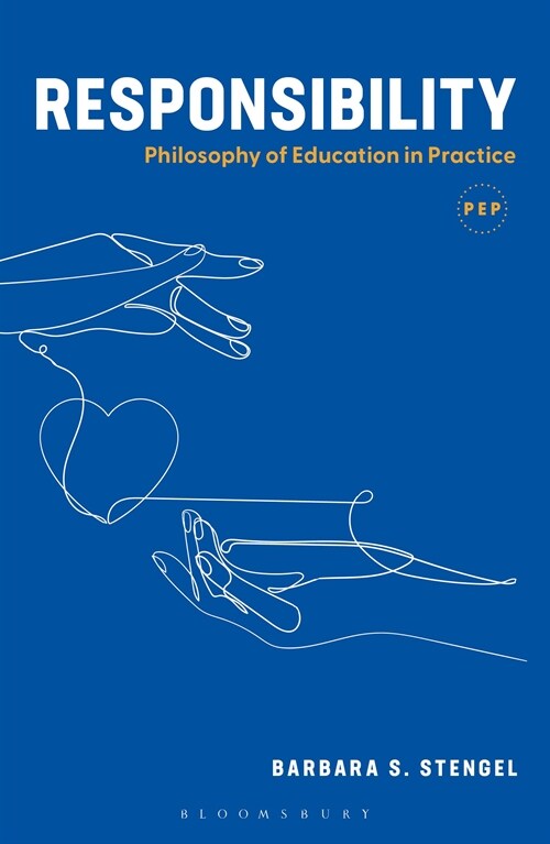 Responsibility : Philosophy of Education in Practice (Hardcover)