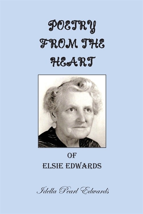 Poetry from the Heart of Elsie Edwards (Paperback)