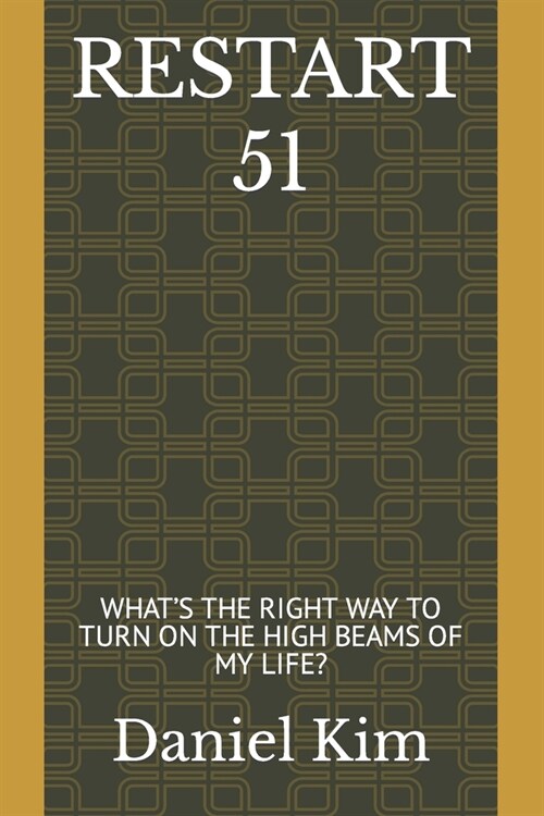 Restart 51: Whats the Right Way to Turn on the High Beams of My Life? (Paperback)
