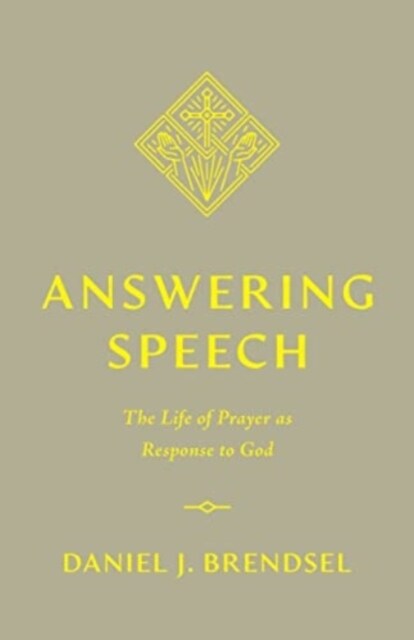 Answering Speech: The Life of Prayer as Response to God (Paperback)
