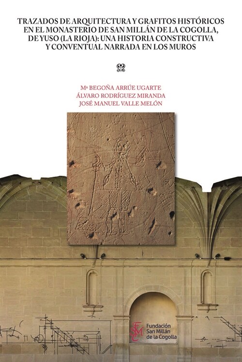 TRAZADOS DE ARQUITECTURA Y GRAFITOS HISTORICOS EN EL MONASTE (Paperback)