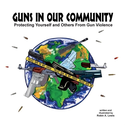 Guns In Our Community: Protecting Yourself and Others From Gun Violence (Paperback)