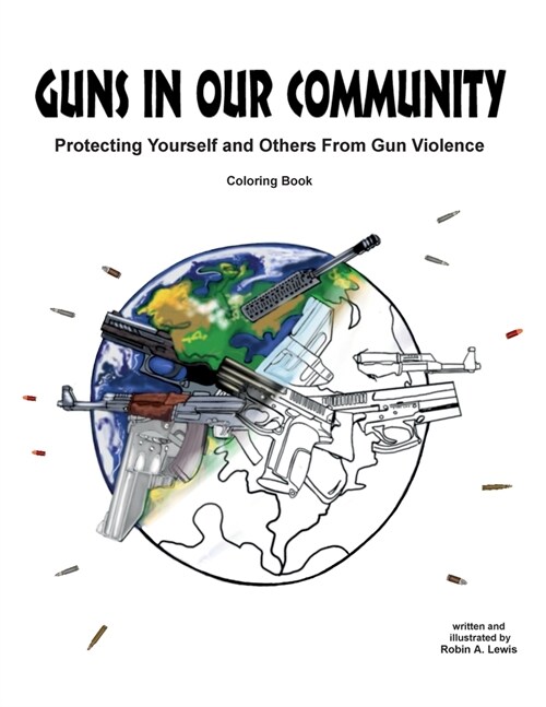 Guns In Our Community: Protecting Yourself and Others From Gun Violence Coloring Book (Paperback)