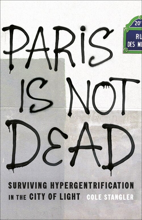 Paris Is Not Dead: Surviving Hypergentrification in the City of Light (Hardcover)